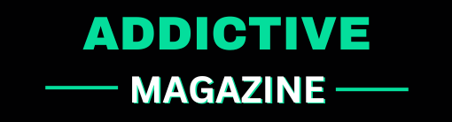 ADDICTIVE MAGAZINE